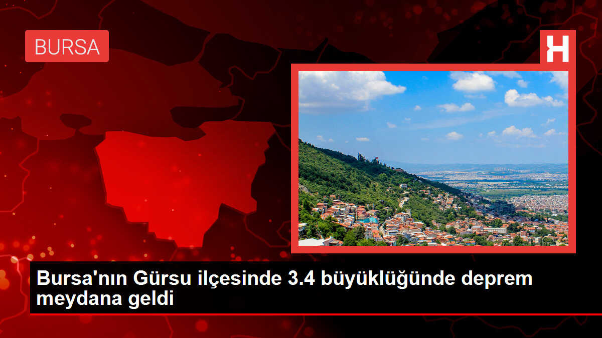 Bursa'nın Gürsu ilçesinde 3.4 büyüklüğünde deprem meydana geldi