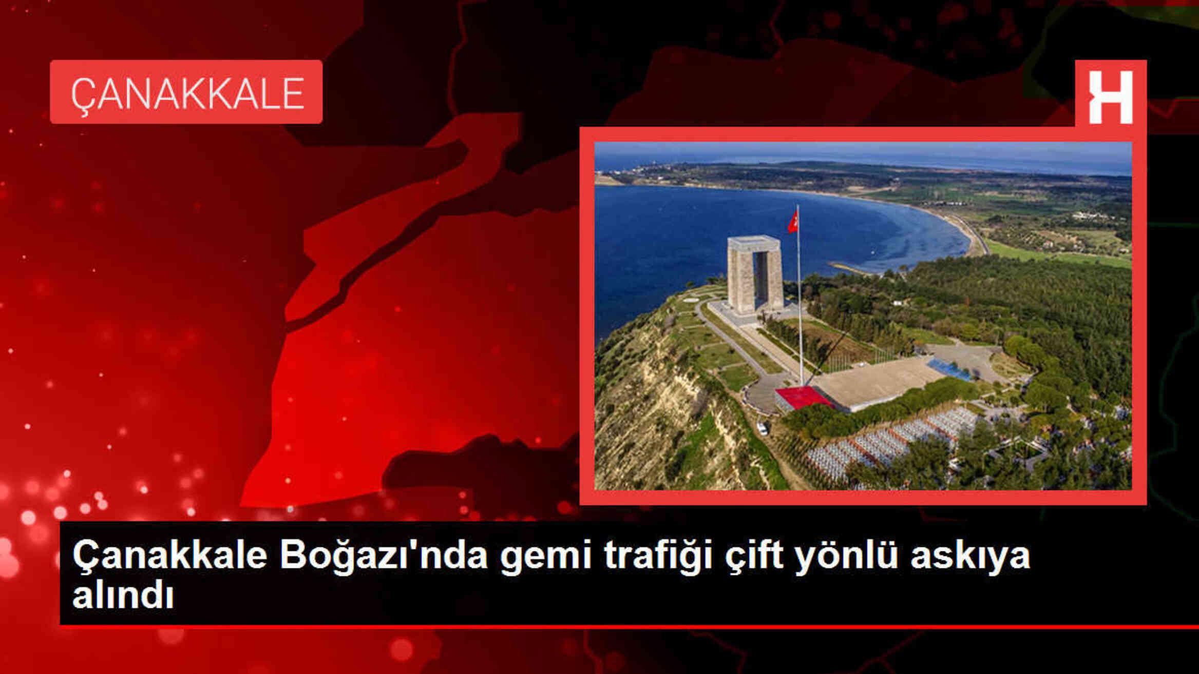 Çanakkale Boğazı'nda Yoğun Sis Nedeniyle Trafiğe Kapatıldı