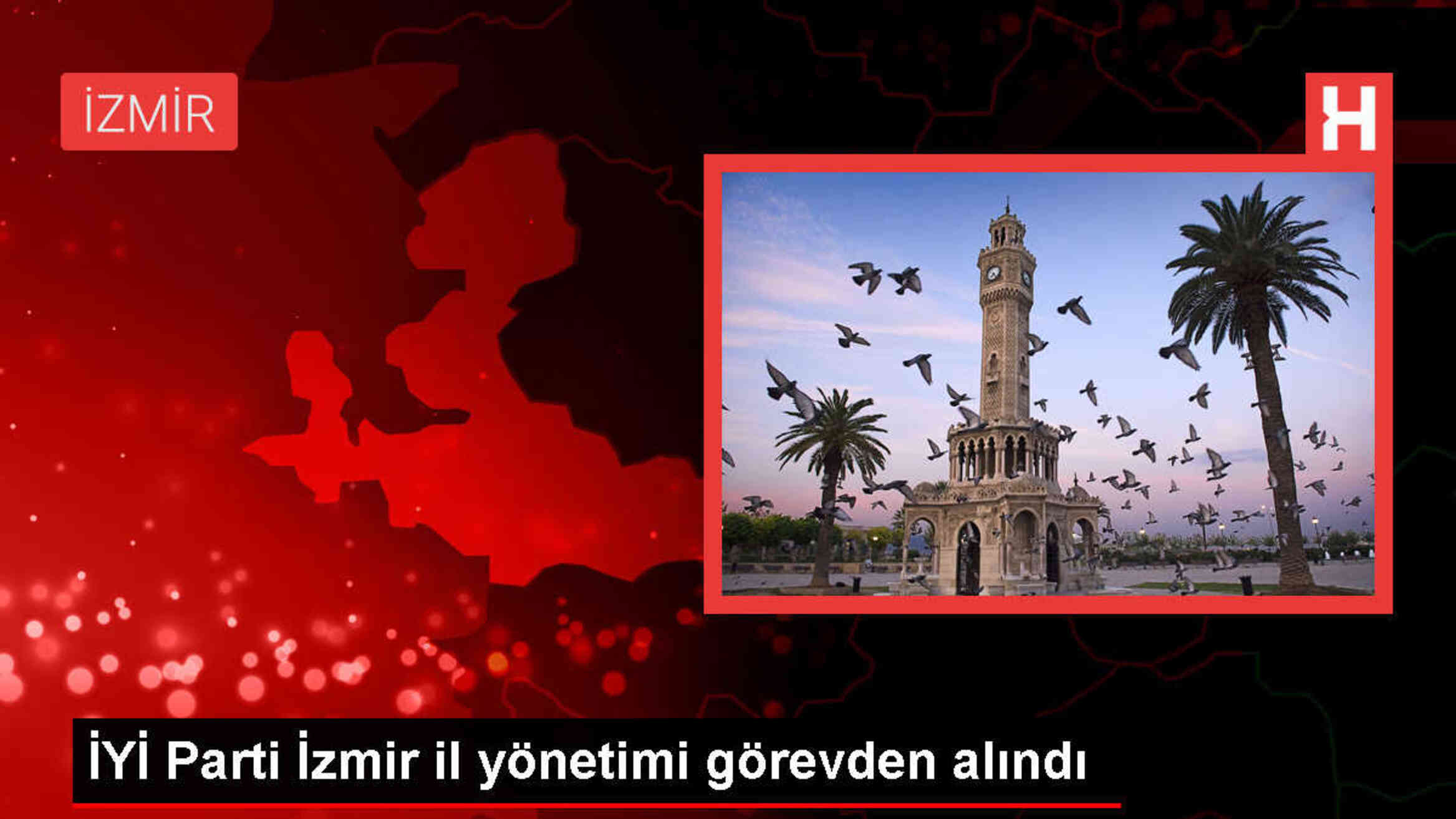 İYİ Parti İzmir İl Başkanı Görevden Alındı