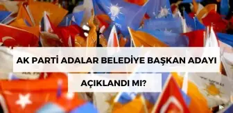 AK Parti Adalar Belediye Başkan adayı kimdir? AK Parti Adalar adayı açıklandı mı?