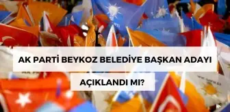 AK Parti Beykoz Belediye Başkan adayı kimdir? AK Parti Beykoz adayı açıklandı mı?