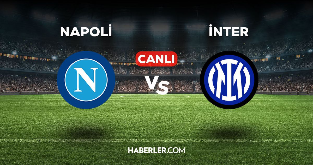 Napoli - İnter maçı CANLI izle! Napoli - İnter maçı canlı yayın izle! Nereden, nasıl izlenir?