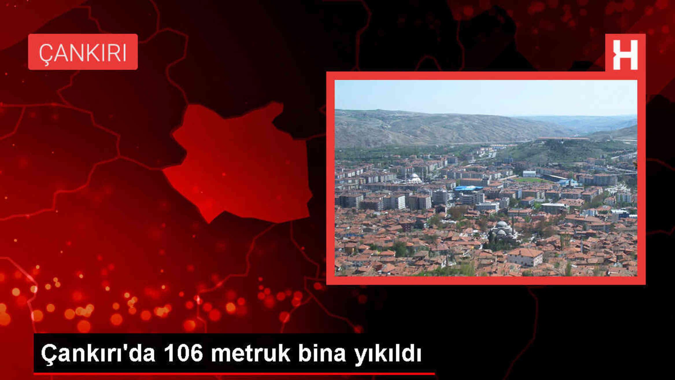 Çankırı'da 106 metruk bina kontrollü şekilde yıkıldı