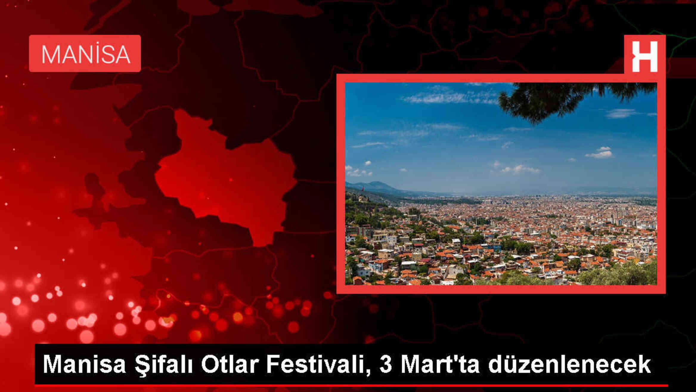 Manisa Şifalı Otlar Festivali 3 Mart'ta Başlıyor