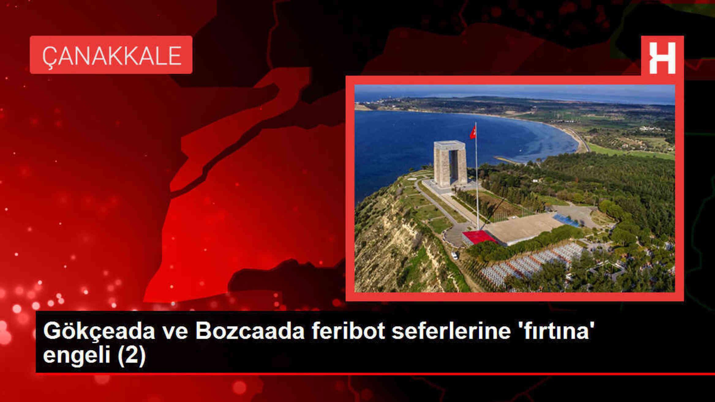 Bozcaada ve Gökçeada'ya yarınki feribot seferleri iptal edildi