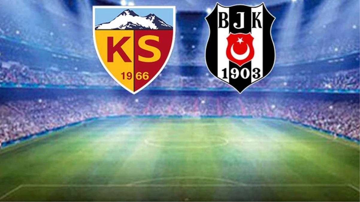 Canlı anlatım! Kayserispor-Beşiktaş maçında tempo yüksek