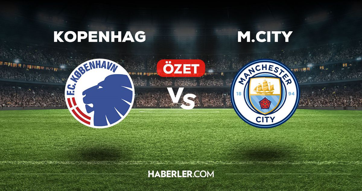Kopenhag - Manchester City maç özeti ve golleri izle! (VİDEO) Kopenhag - Manchester City maçı özeti! Golleri kim attı, maç kaç kaç bitti?