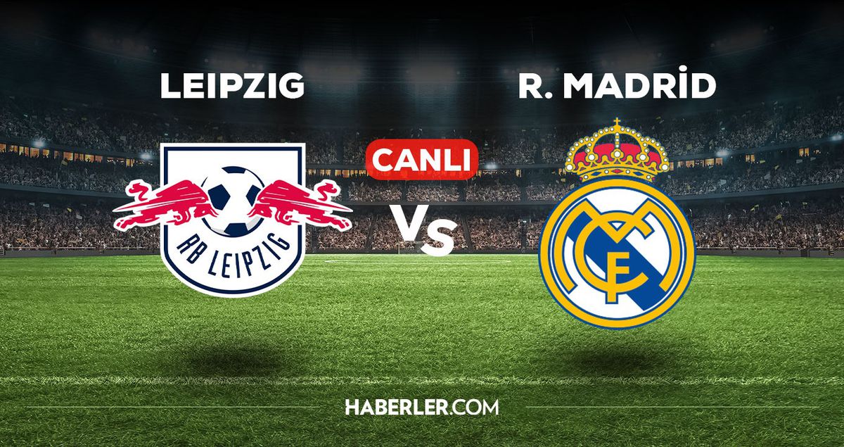 Leipzig - Real Madrid maçı CANLI izle! 13 Şubat Leipzig - Real Madrid maçı canlı yayın izle!