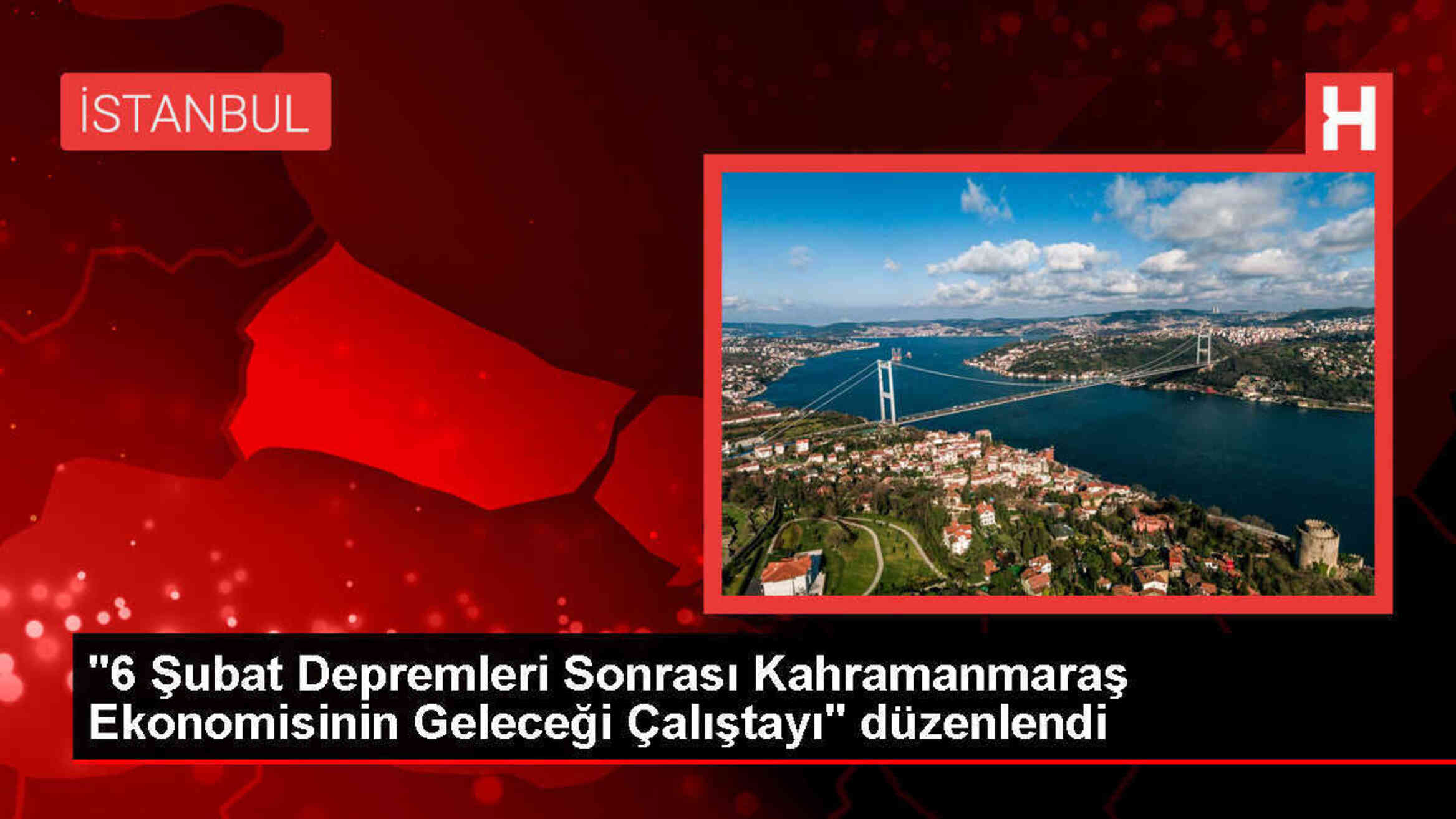 Kahramanmaraş Ekonomisinin Geleceği Çalıştayı Düzenlendi
