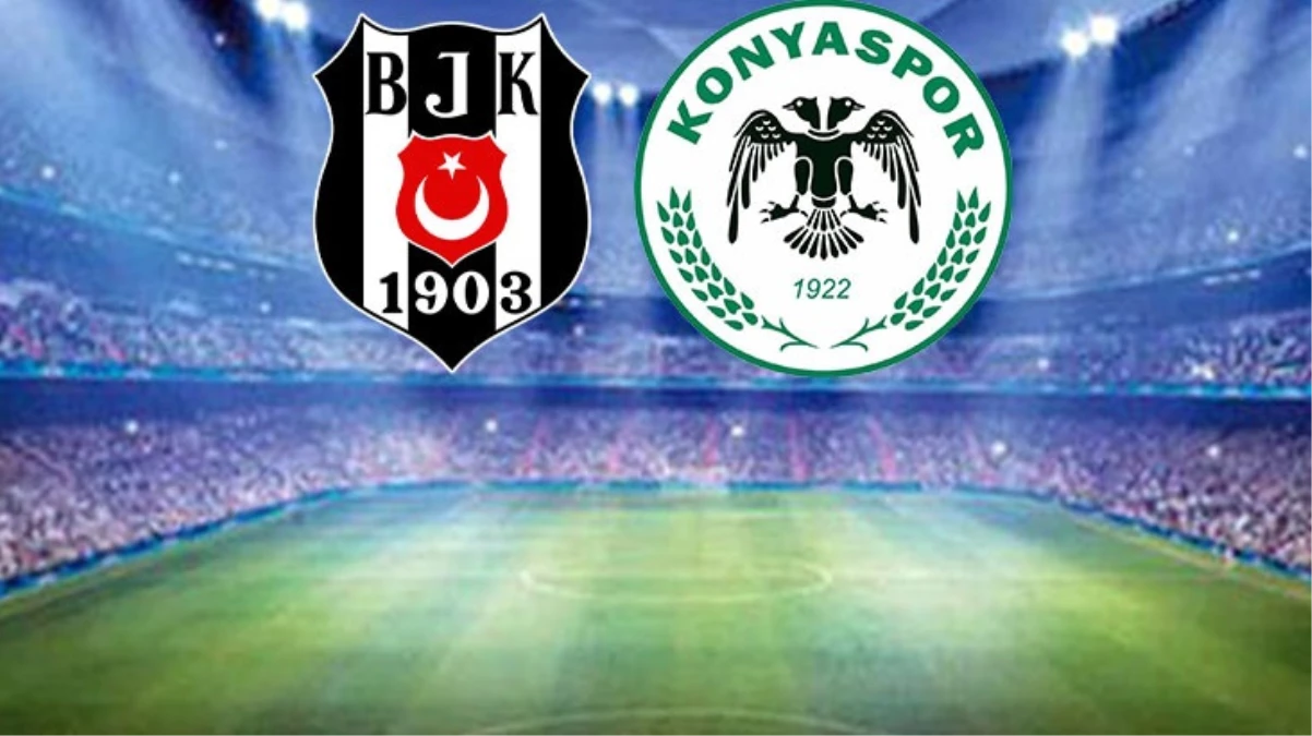 Beşiktaş-Konyaspor ilk 11'ler belli oldu!