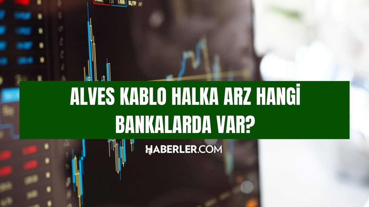 Alves Kablo halka arz hangi bankalarda var? Alves Kablo halka arz nereden, hangi bankadan alınır?
