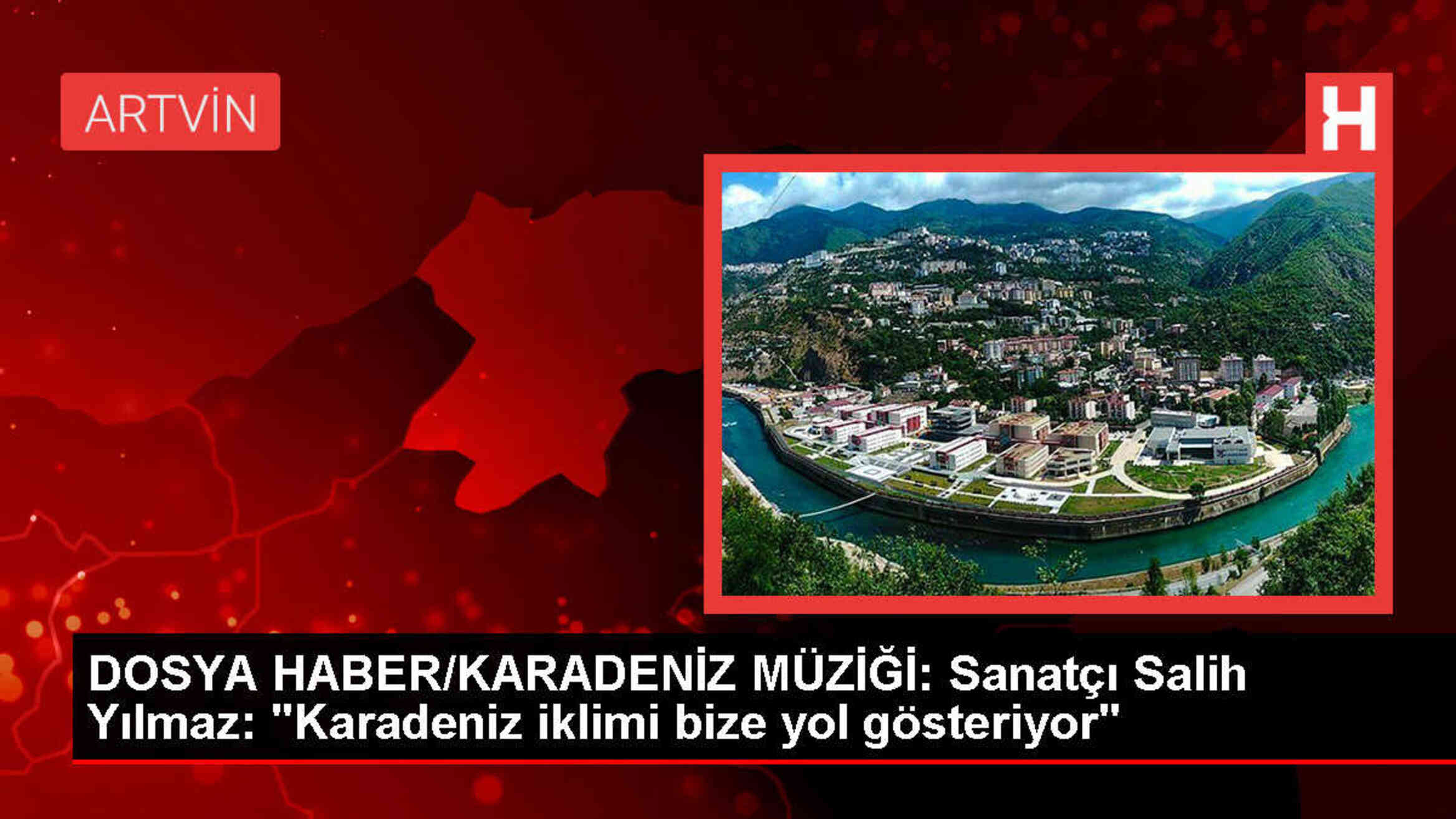 Karadeniz Müziği Sanatçısı Salih Yılmaz: Beni dinleyen de memleketimi görsün isterim