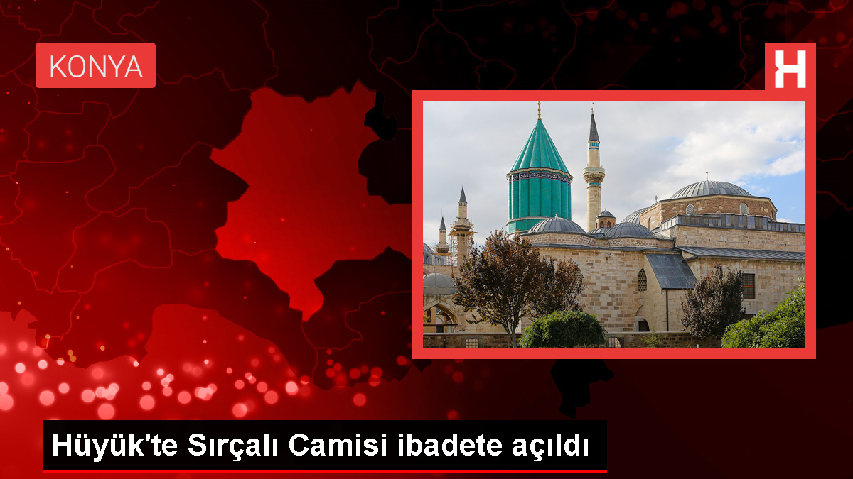 Hüyük'te Sırçalı Camisi İbadete Açıldı