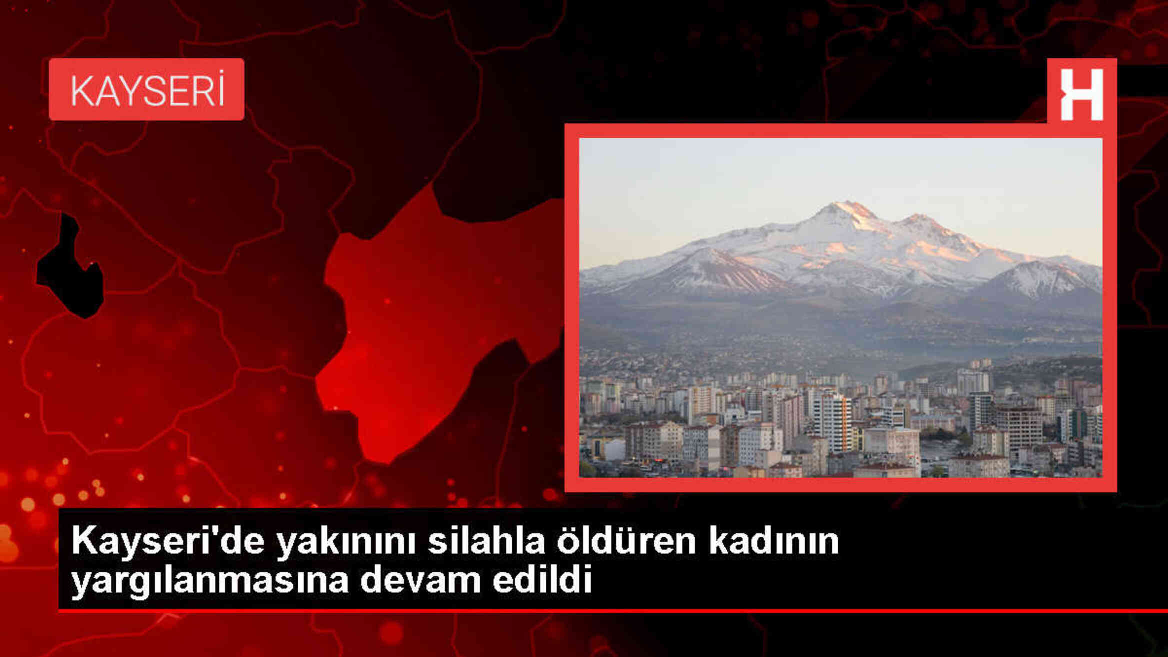 Kayseri'de cinsel istismar mağduru kadın, yakınını öldürdüğü iddiasıyla yargılanıyor