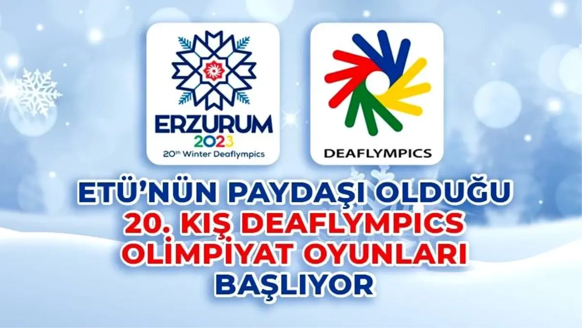 Erzurum'da İşitme Engelliler 20. Kış Deaflympics Olimpiyat Oyunları Başlıyor