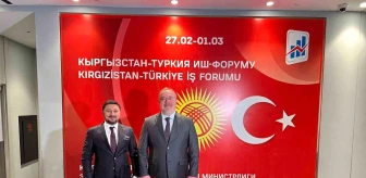 Kırgızistan-Türkiye İş Forumu Başkent Bişkek'te Yapıldı