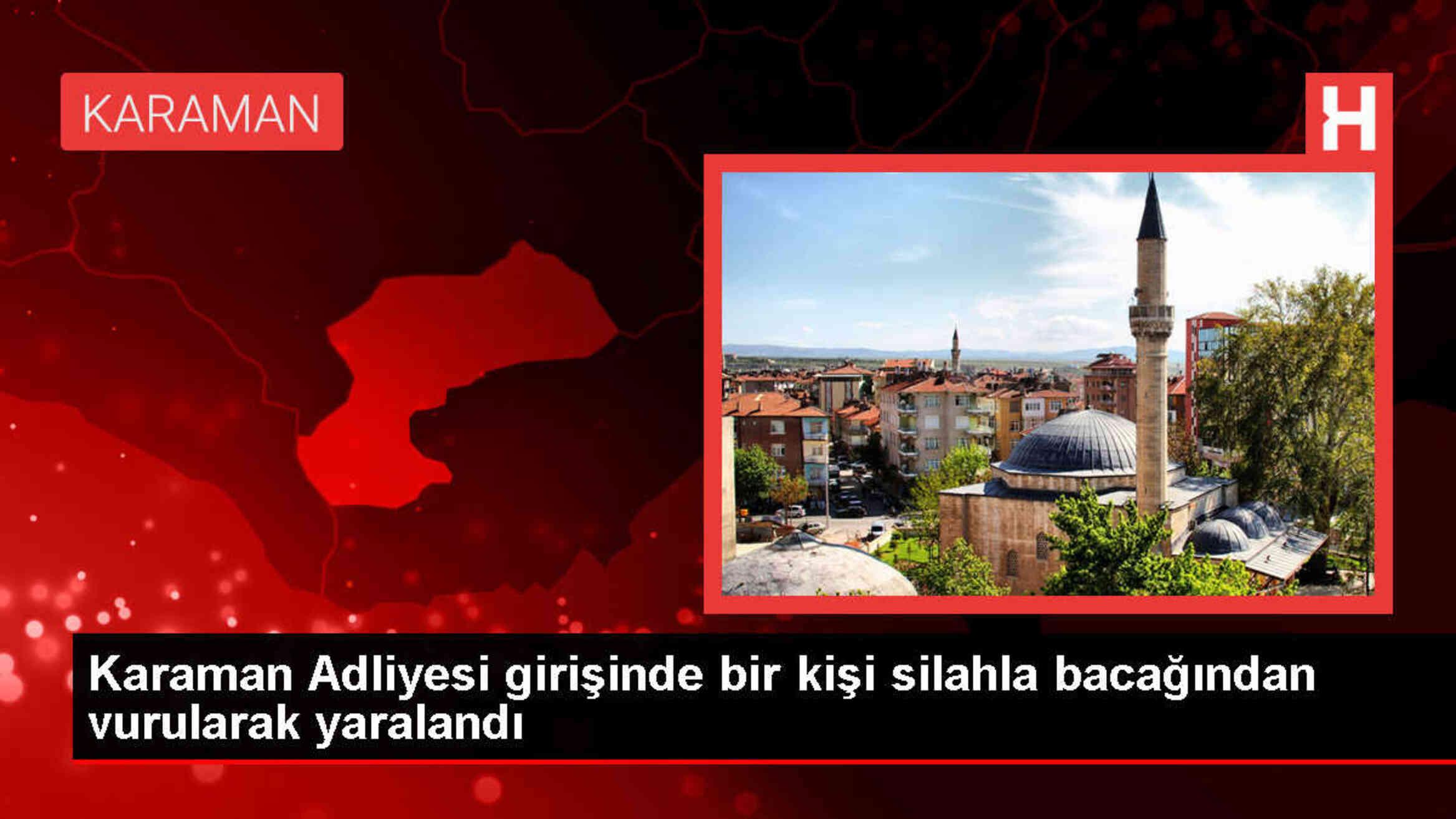 Karaman'da Adliye Binasında Silahlı Saldırı: Bir Kişi Yaralandı