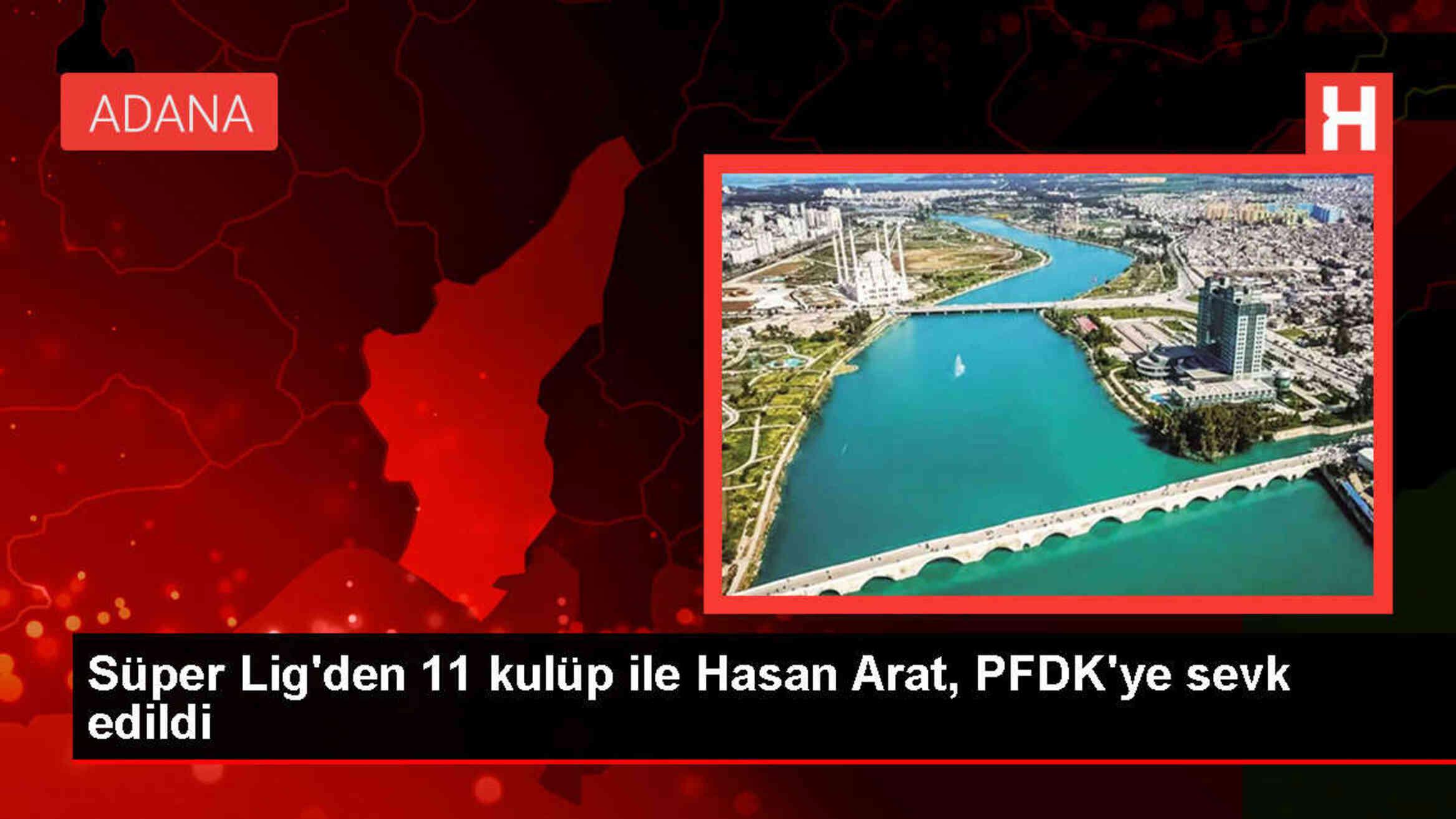 TFF, 11 kulüp ve Beşiktaş Başkanı Hasan Arat'ı PFDK'ye sevk etti