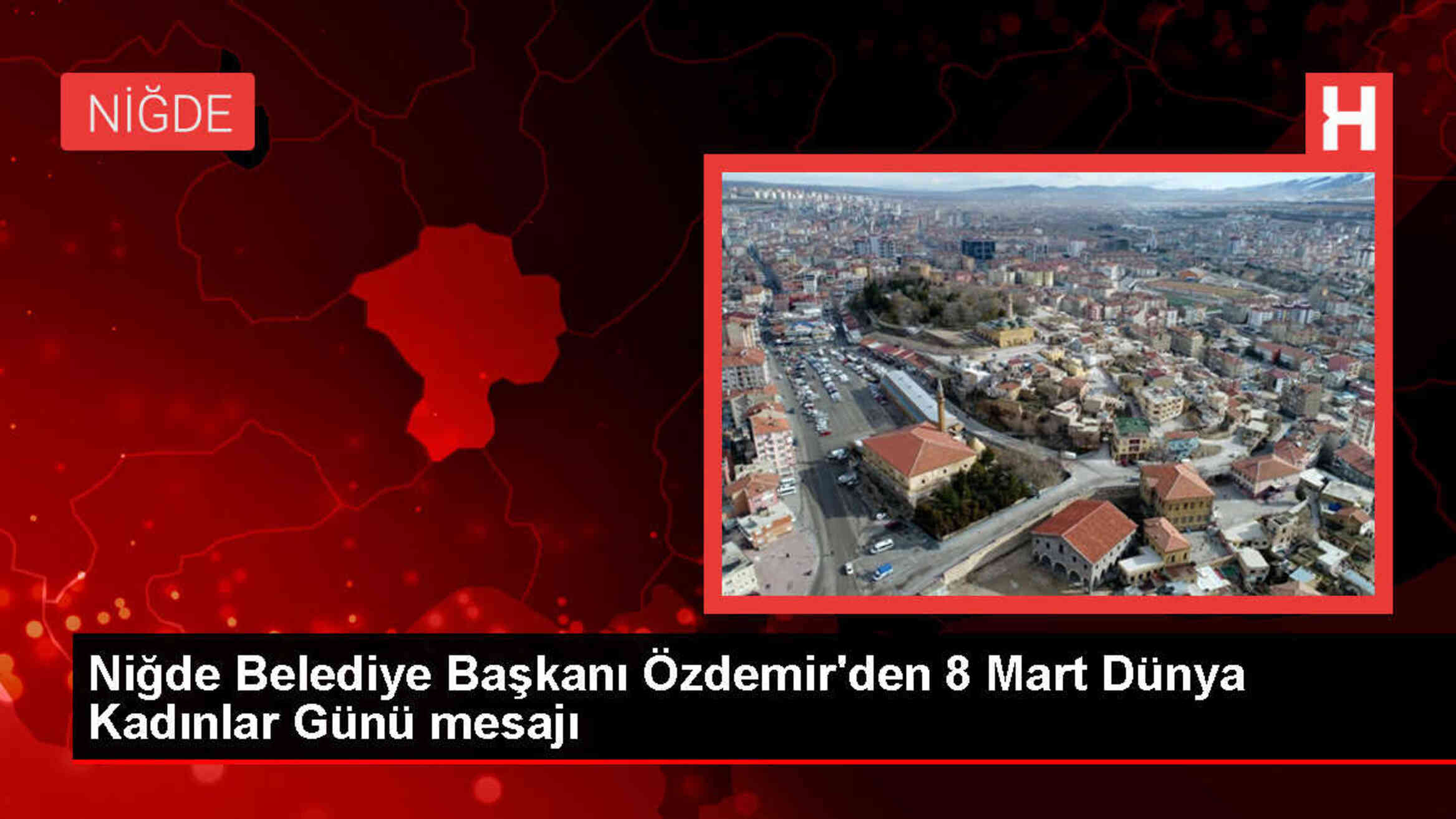 Niğde Belediye Başkanı Emrah Özdemir'den 8 Mart mesajı