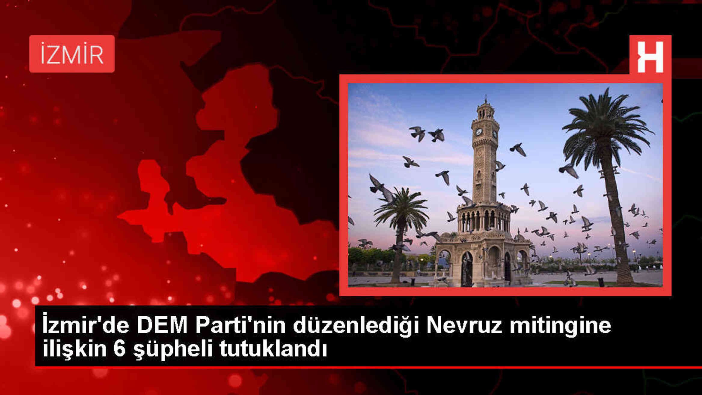 İzmir'de Nevruz Mitingi Sonrası Terör Örgütü Propagandası Yapan 6 Kişi Tutuklandı