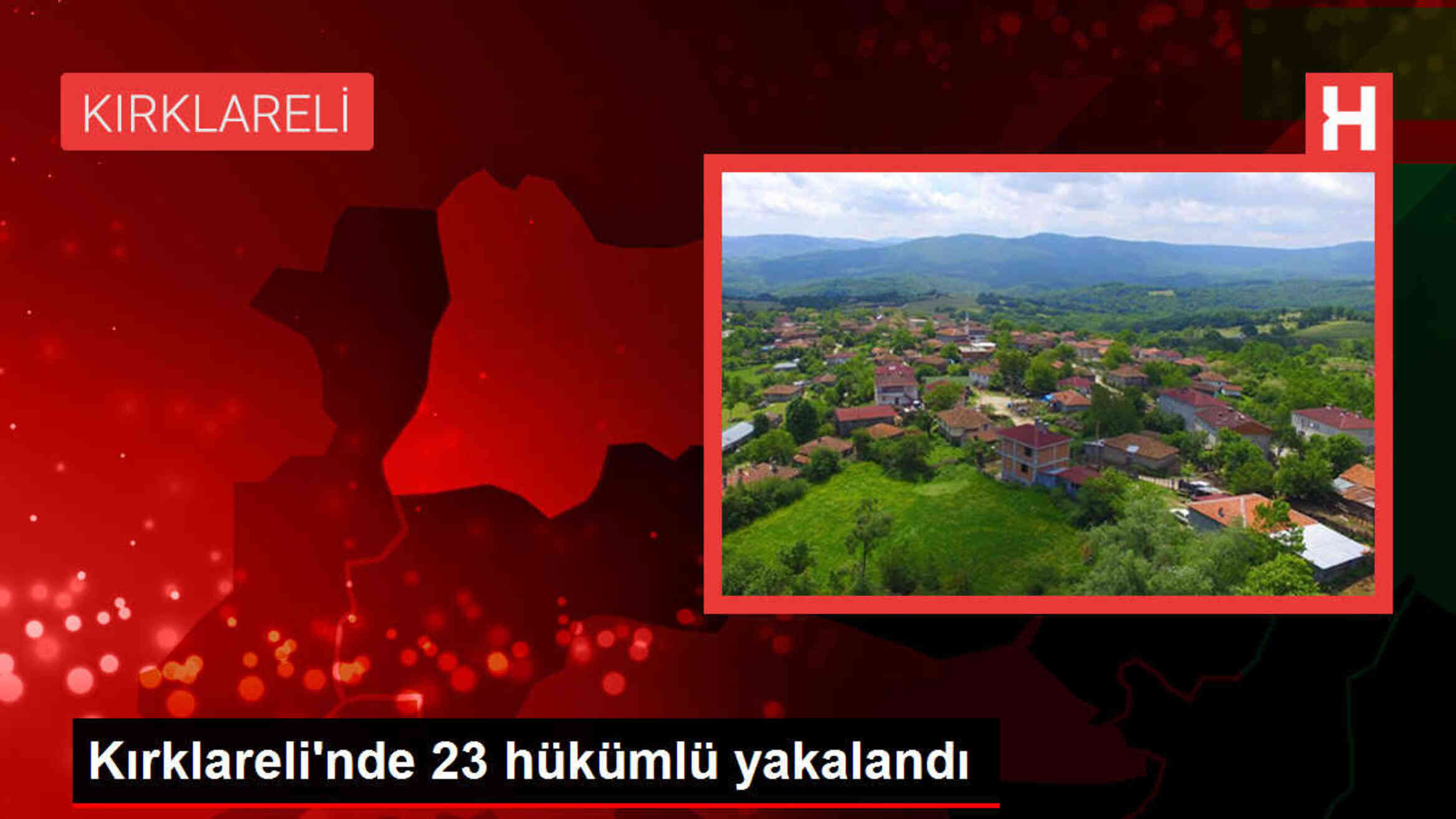 Kırklareli'nde 23 hükümlü yakalandı