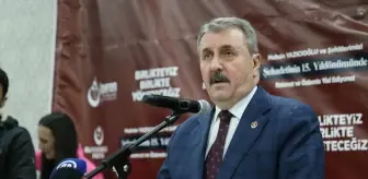 BBP Genel Başkanı Mustafa Destici: Türk milletinin sabrı var