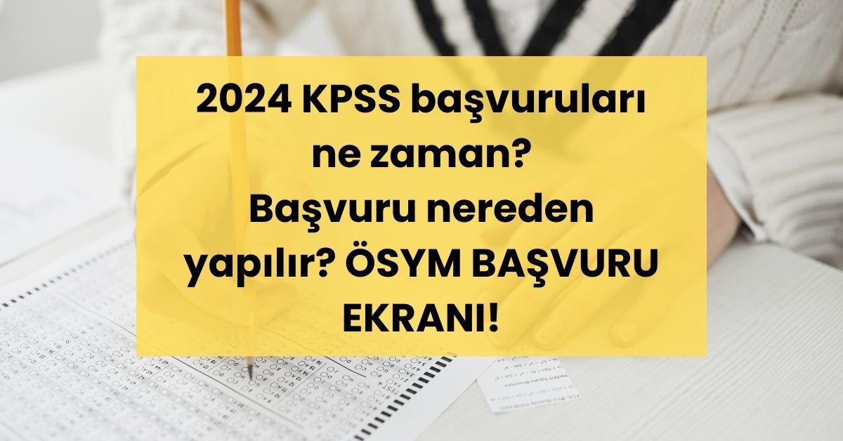 2024 KPSS başvuruları ne zaman? Başvuru nereden yapılır? ÖSYM BAŞVURU EKRANI!