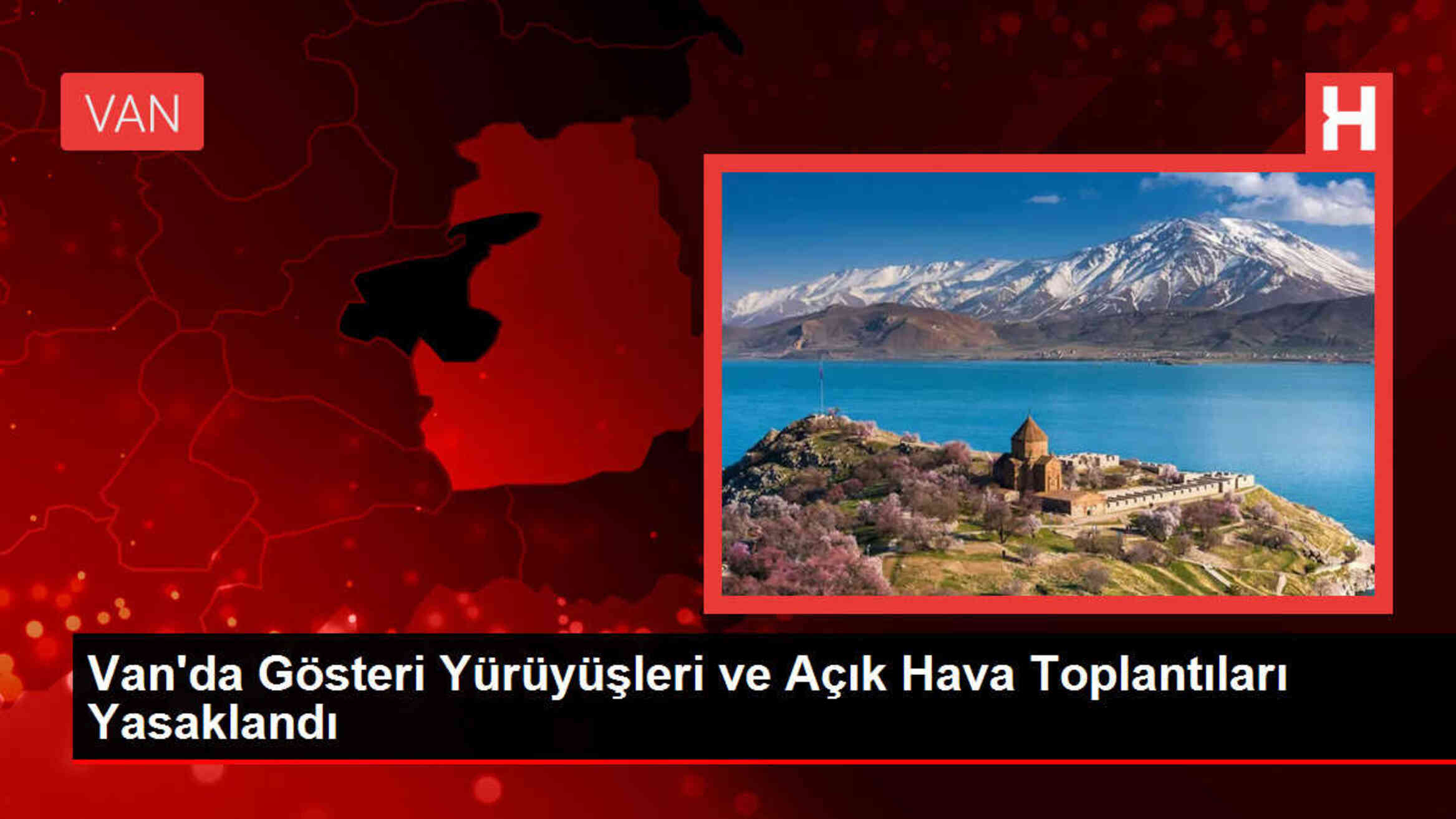Van'da Gösteri Yürüyüşleri ve Açık Hava Toplantıları Yasaklandı