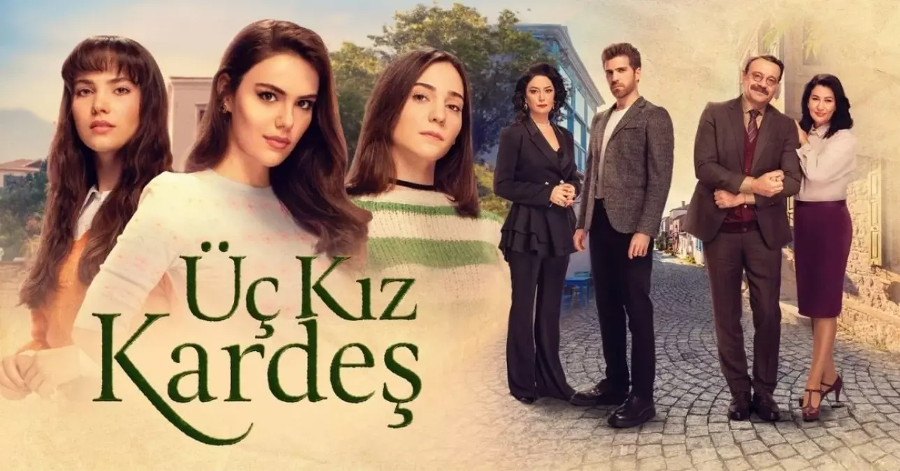 Üç Kız Kardeş dizisi final mi yapıyor? Üç Kız Kardeş dizisi neden bitiyor?