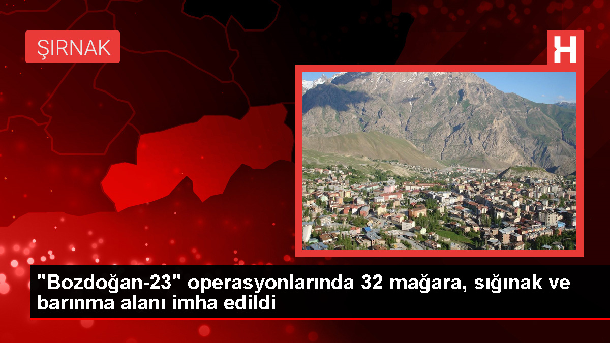 İçişleri Bakanı Yerlikaya: Bozdoğan-23 Operasyonunda 32 Mağara ve Sığınak İmha Edildi