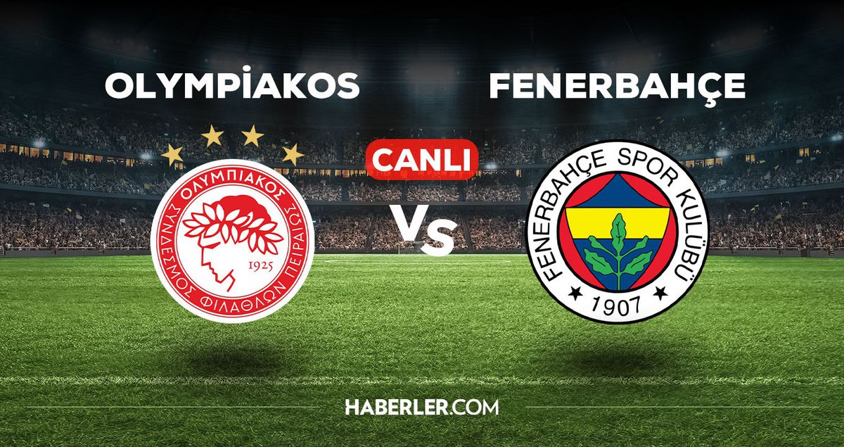 Olympiakos Fenerbahçe maçı CANLI izle! 11 Nisan Olympiakos FB maçı canlı yayın nereden ve nasıl izlenir?