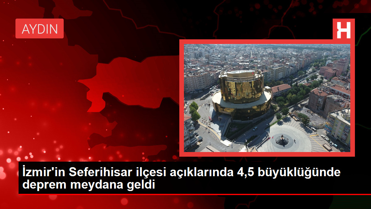 İzmir'in Seferihisar ilçesi açıklarında 4,5 büyüklüğünde deprem meydana geldi