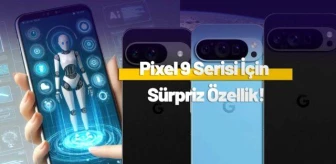 Pixel 9 Serisi Yapay Zeka Özellikleri Ortaya Çıktı