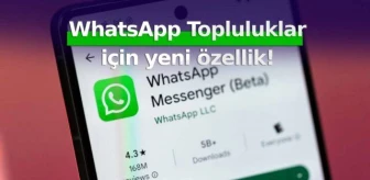 WhatsApp Beta Sürümünde Topluluklar İçin Yeni Bir Özellik