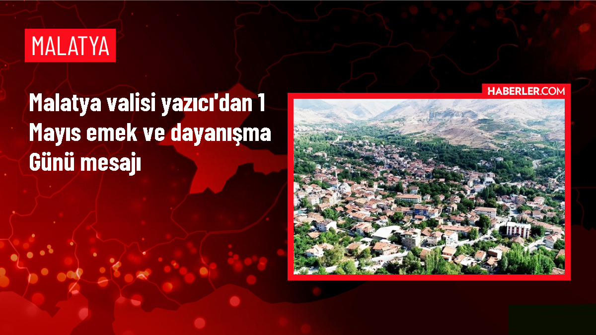 Malatya Valisi Ersin Yazıcı 1 Mayıs Emek ve Dayanışma Günü'nü Kutladı