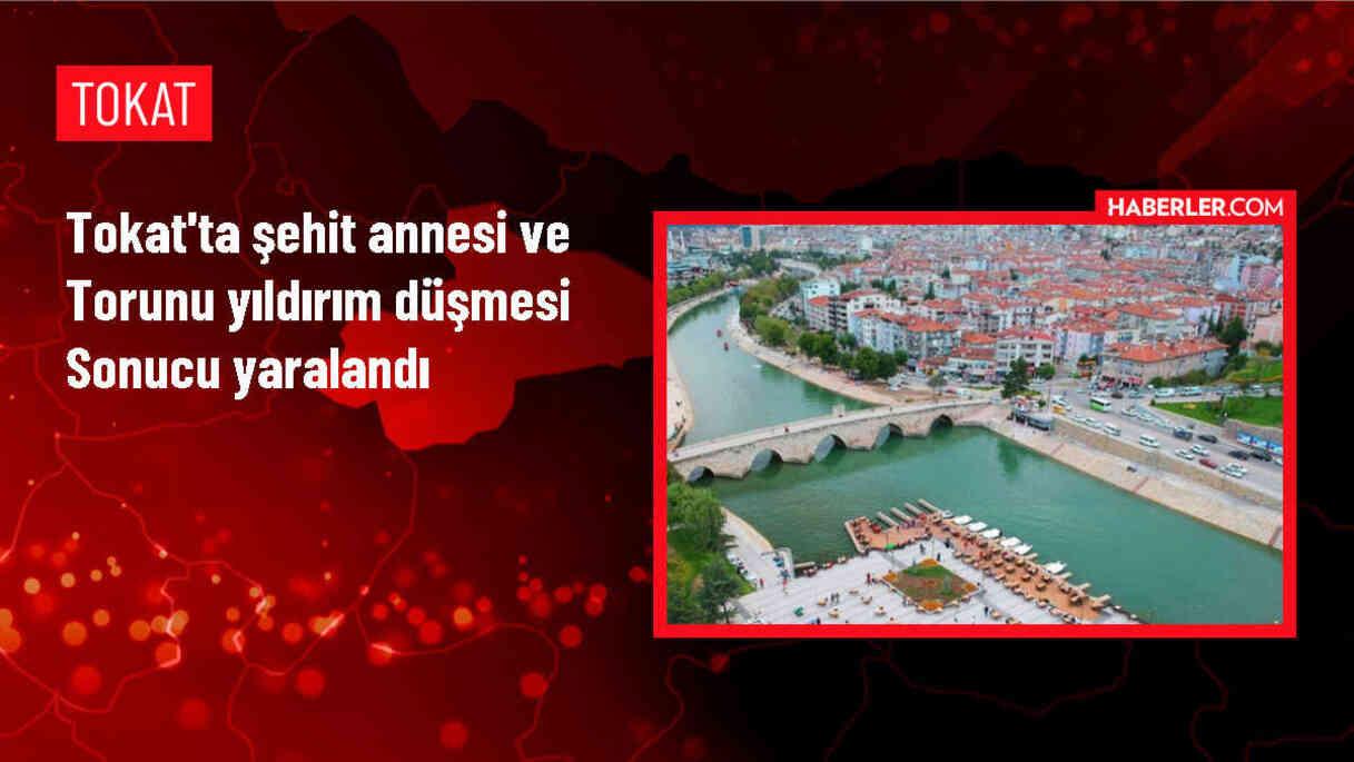 Tokat'ın Almus ilçesinde şehit annesi ve torunu yıldırım düşmesi sonucu yaralandı