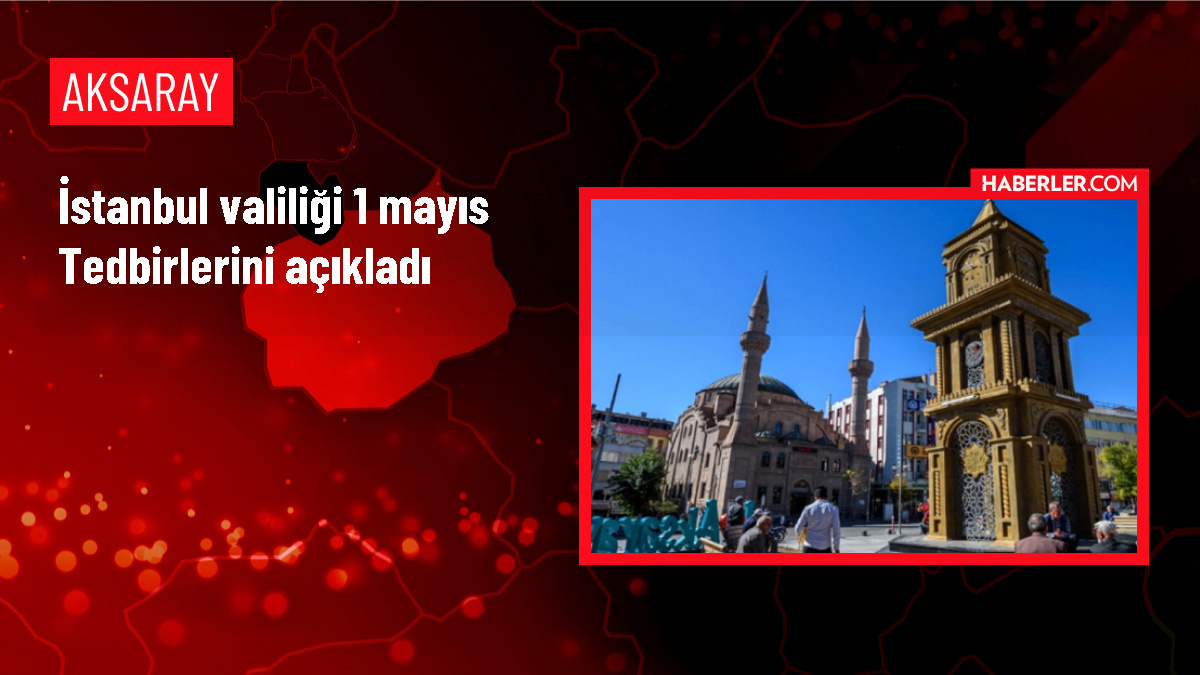 İstanbul Valiliği 1 Mayıs tedbirlerini açıkladı
