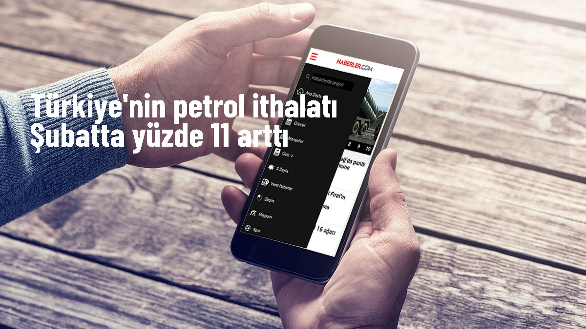 Türkiye'nin Petrol İthalatı Şubatta Yüzde 11 Arttı