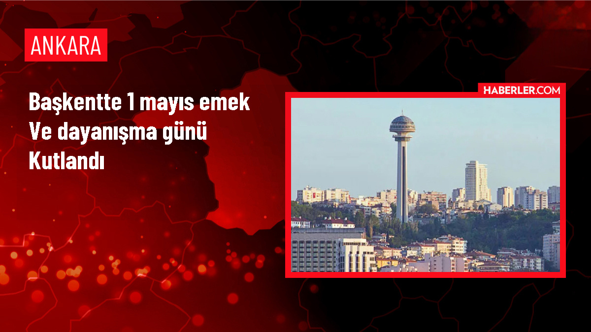 Ankara'da 1 Mayıs Emek ve Dayanışma Günü Kutlandı