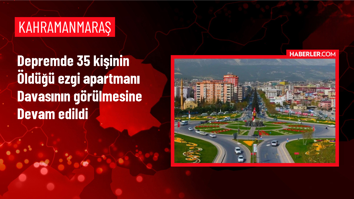 Kahramanmaraş'taki deprem davasında sanıkların yargılanması devam ediyor