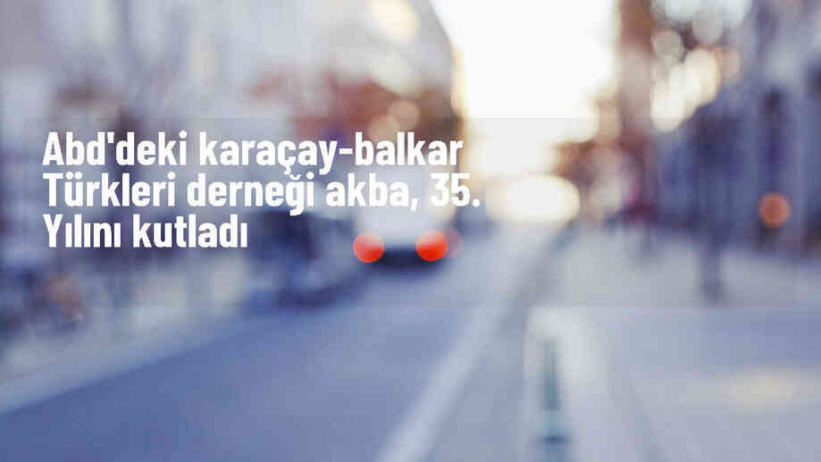 ABD'deki Karaçay-Balkar Türkleri 35. yılını kutladı