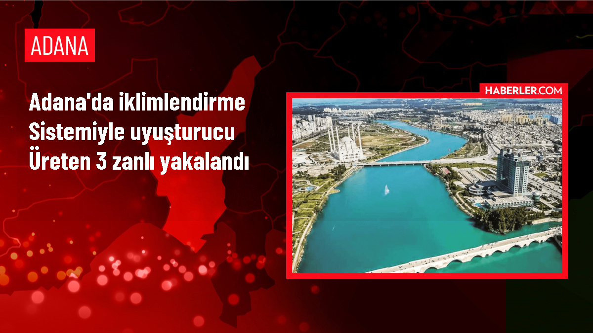 Adana'da iklimlendirme sistemiyle uyuşturucu üretimi operasyonu