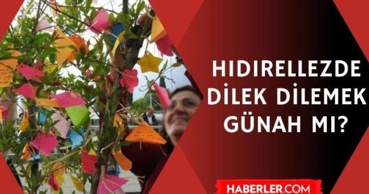 Hıdırellezde dilek dilemek günah mı? Hıdırellez kutlamak caiz mi, haram mı?