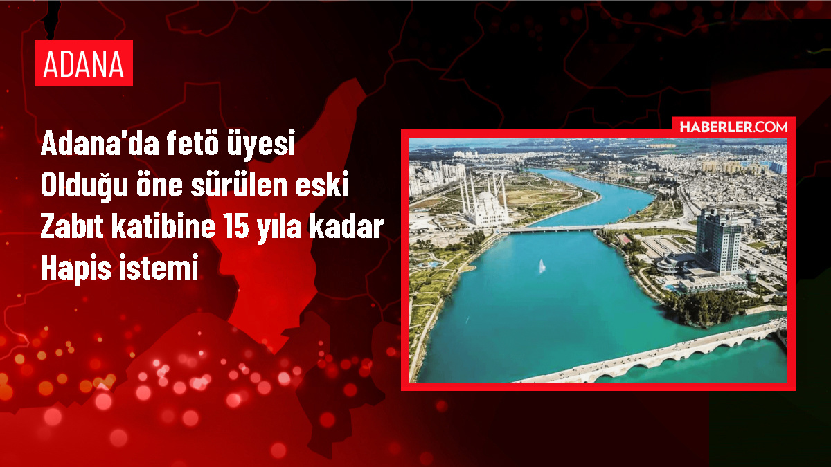 Adana'da FETÖ üyesi eski zabıt katibi hakkında dava açıldı
