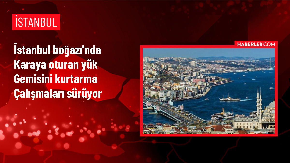 İstanbul Boğazı'nda Yük Gemisi Karaya Oturdu