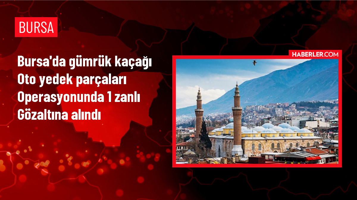 Bursa'da Gümrük Kaçağı Oto Yedek Parçaları Ele Geçirildi