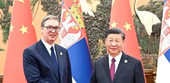 Çin Cumhurbaşkanı Xi Jinping, Sırbistan'ı Sarsılmaz Bir Dost Olarak Tanımlıyor