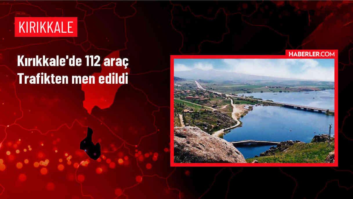 Kırıkkale'de 112 araç trafikten men edildi