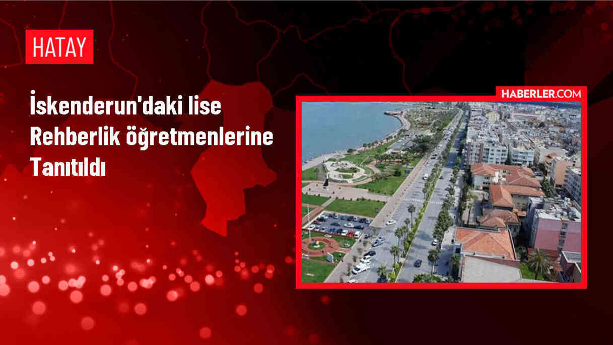 İskenderun Sahil Kız Mesleki ve Teknik Anadolu Lisesi Rehberlik Öğretmenlerine Tanıtıldı