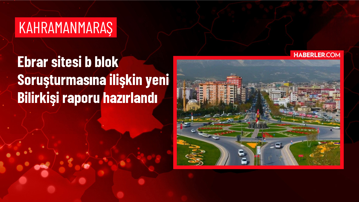 Kahramanmaraş'ta Ebrar Sitesi B Blok'un yıkılmasına ilişkin yeni bilirkişi raporu hazırlandı